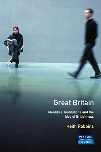 Great Britain: Identities, Institutions and the Idea of Britishness since 1500 (The Present and the Past Series) von Routledge